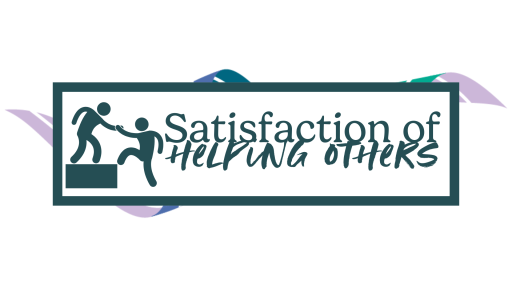 Satisfaction of helping others