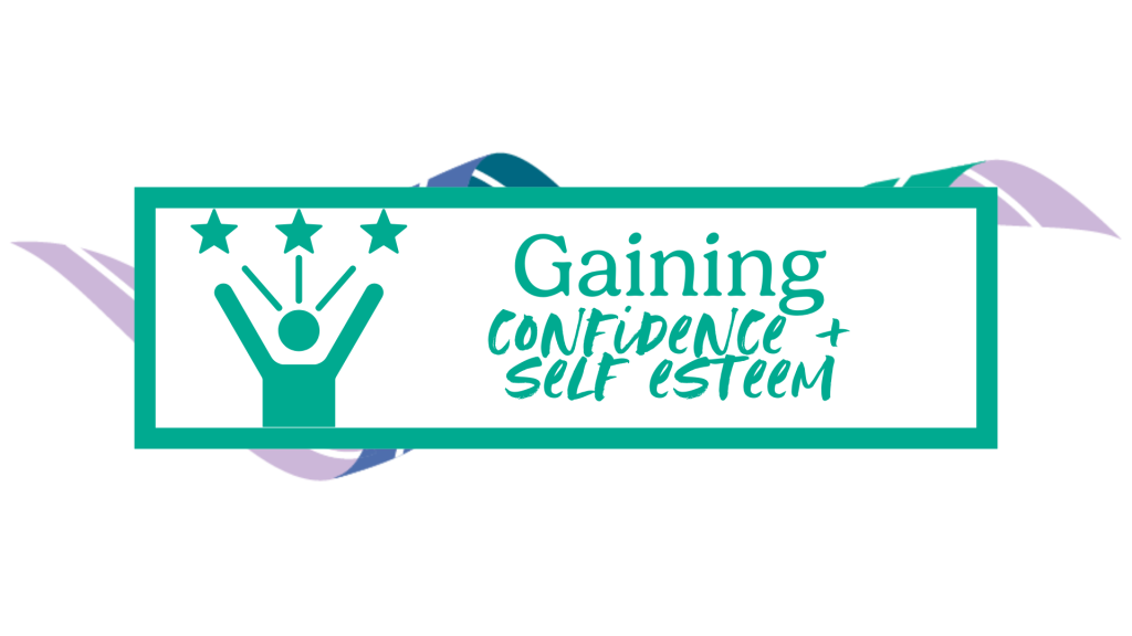 Gaining Confidence and Self Esteem
