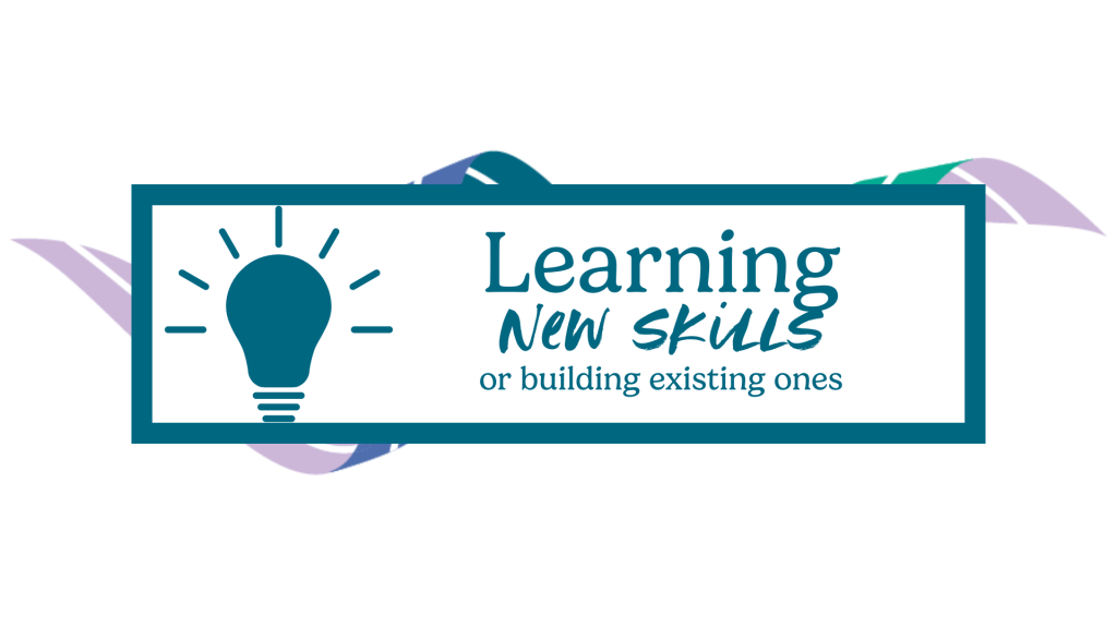 Learn new skills and boost existing ones